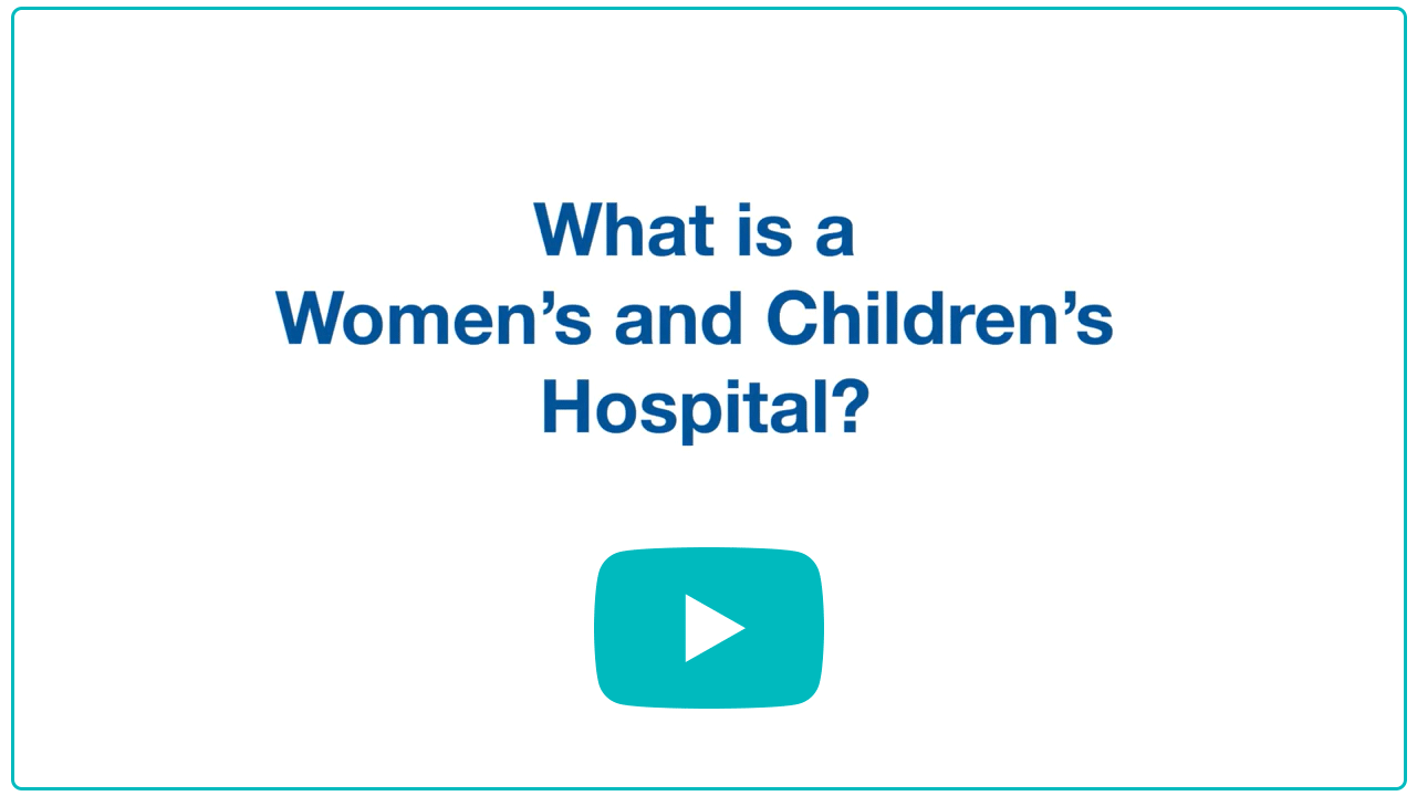 What is Women's and Children's Hospital? (link to YouTube video with answer)
